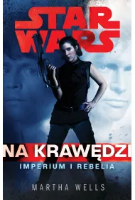 Star Wars. Na kraw�dzi. Imperium i Rebelia
