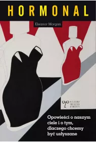 Hormonal Opowie�ci o naszym ciele i o tym dlaczego chcemy by� us�yszane