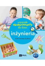 Wspania�e eksperymenty dla dzieci. In�ynieria