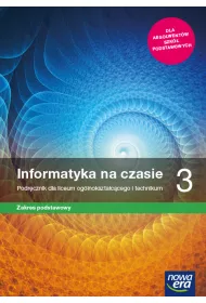 Informatyka na czasie 3. Podrcznik dla liceum oglnoksztaccego i technikum. Zakres podstawowy. Szkoy ponadpodstawowe