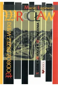 Wroc�aw. Podr� przez wieki