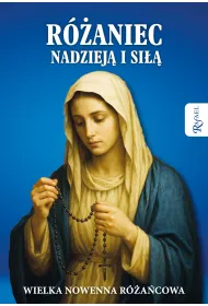 R�aniec nadziej� i si��. Wielka nowenna r�a�cowa