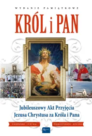 Kr�l i Pan. Jubileuszowy Akt Przyj�cia Jezusa Chrystusa za Kr�la i Pana