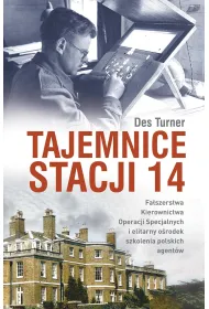 Tajemnice stacji 14. Fa�szerstwa kierownictwa operacji specjalnych SOE i elitarny o�rodek szkolenia