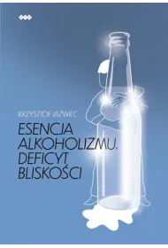 Esencja alkoholizmu. Deficyt blisko�ci w.2