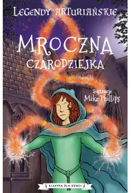 Legendy arturia�skie T.2 Mroczna czarodziejka