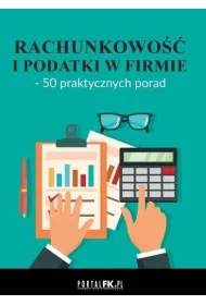 Rachunkowo�� i podatki w firmie - 50 praktycznych porad