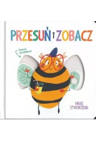Przesu� i zobacz. Ma�e stworzenia