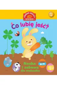 Co lubi� je��? Nauka i zabawa dla maluszka * *