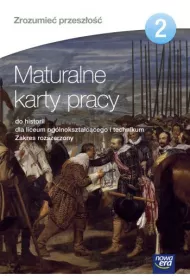 Zrozumie� przesz�o�� 2. Maturalne karty pracy do historii dla liceum og�lnokszta�c�cego i technikum. Zakres rozszerzony