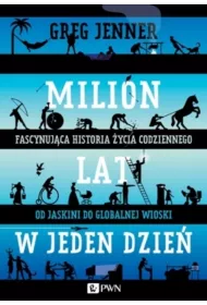 Milion lat w jeden dzie�. Fascynuj�ca historia �ycia codziennego od jaskini do globalnej wioski
