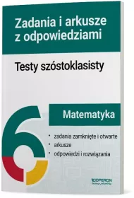 Testy sz�stoklasisty. Matematyka. Zadania i arkusze z odpowiedziami
