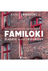 Audiobook Familoki. lskie mikrokosmosy. Opowieci o mieszkacach ceglanych domw mp3