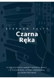 Czarna R�ka. O pocz�tkach ameryka�skiej mafii i o cz�owieku, kt�ry pr�bowa� j� powstrzyma�