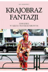 Krajobraz fantazji Harajuku w uj�ciu transkulturowym