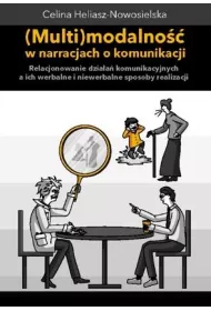 Multimodalno�� w narracjach o komunikacji. Relacjonowanie dzia�a� komunikacyjnych, a ich werbalne i