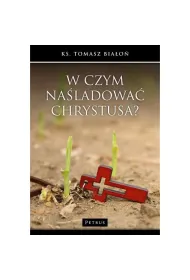 W czym na�ladowa� Chrystusa