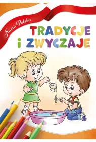Nasza Polska. Tradycje i zwyczaje