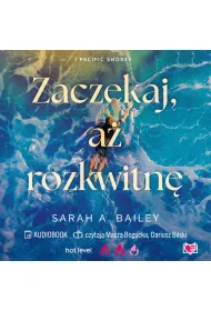Audiobook Zaczekaj, a� rozkwitn�. Pacific Shores. Tom 2 mp3