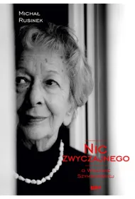 Nic zwyczajnego. O Wis�awie Szymborskiej