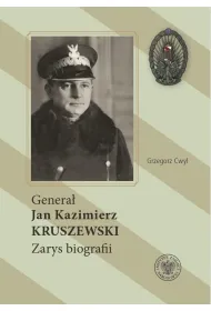 Genera� Jan Kazimierz Kruszewski . Zarys biografii
