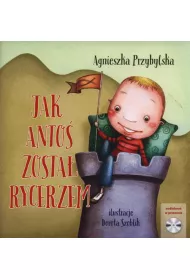 Jak Anto� zosta� rycerzem Ksi��eczka + audio