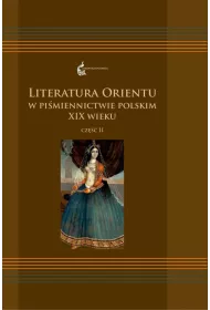 Literatura Orientu w pi�miennictwie pol. XIXw. T.2