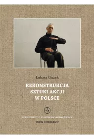 Rekonstrukcja sztuki akcji w Polsce