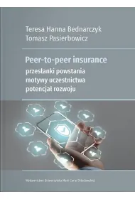 Peer-to-peer insurance. Przes�anki powstania, motywy uczestnictwa, potencja� rozwoju
