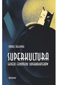 Superkultura Geneza fenomenu superbohaterw