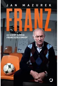 Franz. 44 sceny z �ycia Franciszka Smudy