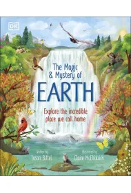 The Magic and Mystery of Earth. Explore the Incredible Place We Call Home