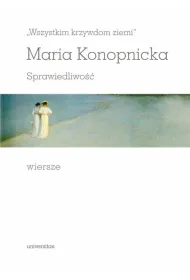 `Wszystkim krzywdom ziemi`. Sprawiedliwo��. Wiersze