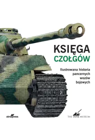 Ksi�ga czo�g�w. Ilustrowana historia pancernych woz�w bojowych