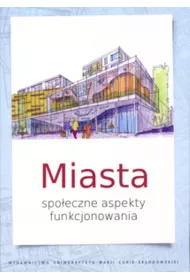 Miasta. Spoeczne aspekty funkcjonowania
