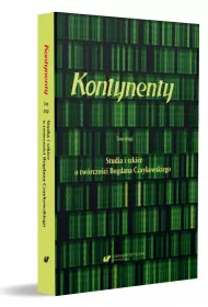 Studia i szkice o tw�rczo�ci Bogdana Czaykowskiego. Kontynenty. Tom 2