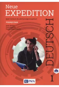 Neue Expedition Deutsch 1. Podr�cznik. J�zyk niemiecki dla liceum i technikum. Szko�y ponadgimnazjalne