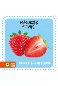 Maluszek ju� wie. Owoce i warzywa