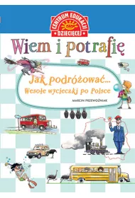 Wiem i potrafi�... Jak podr�owa�... Weso�e wycieczki po Polsce