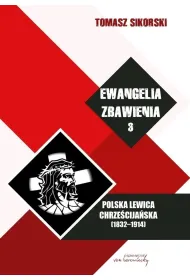 Polska lewica chrze�cija�ska (1832-1914). Ewangelia zbawienia. Tom 3
