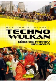 Technowulkan. dzkie Parady Wolnoci