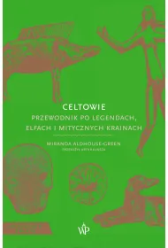 Mitologie �wiata. Celtowie. Przewodnik po legendach, elfach i mitycznych krainach