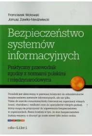 Bezpiecze�stwo system�w informacyjnych. Praktyczny przewodnik zgodny z normami polskimi i mi�dzynarodowymi