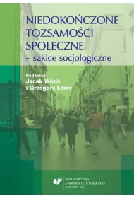 Niedoko�czone to�samo�ci spo�eczne - szkice..