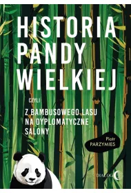 Historia pandy wielkiej, czyli z bambusowego lasu na dyplomatyczne salony