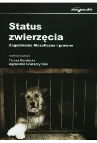 Status zwierz�cia. Zagadnienia filozoficzne i prawne