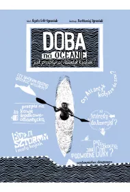 Niezwyke wyprawy i wyczyny Doba na oceanie. Jak przepyn Atlantyk kajakiem?