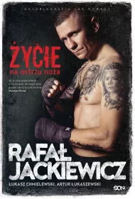 Rafa� Jackiewicz. �ycie na ostrzu no�a
