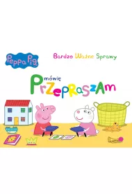 Peppa Pig Bardzo wa�ne sprawy M�wi� przepraszam