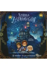 Audiobook Dar z Ksi�ycowej Doliny. Szko�a Astromag�w. Tom 1 mp3